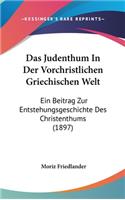 Das Judenthum in Der Vorchristlichen Griechischen Welt