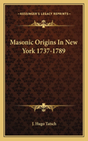 Masonic Origins In New York 1737-1789