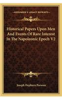 Historical Papers Upon Men and Events of Rare Interest in the Napoleonic Epoch V2