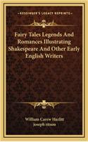 Fairy Tales Legends and Romances Illustrating Shakespeare and Other Early English Writers