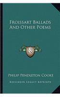 Froissart Ballads and Other Poems