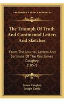 Triumph of Truth and Continental Letters and Sketches