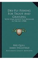 Dry-Fly Fishing for Trout and Grayling