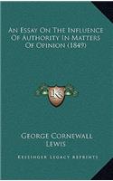 An Essay on the Influence of Authority in Matters of Opinion (1849)