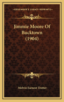 Jimmie Moore of Bucktown (1904)