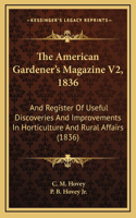 The American Gardener's Magazine V2, 1836