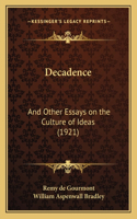 Decadence: And Other Essays on the Culture of Ideas (1921)
