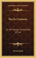 Pax In Crumena: Or The Trooper Turned Poet (1714)(English)