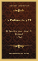 Parliamentary V11: Or Constitutional History Of England (1762)