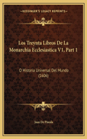 Treynta Libros De La Monarchia Ecclesiastica V1, Part 1