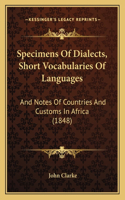 Specimens Of Dialects, Short Vocabularies Of Languages: And Notes Of Countries And Customs In Africa (1848)(English)