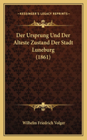 Ursprung Und Der Alteste Zustand Der Stadt Luneburg (1861)