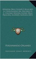 Apologia Delle Scienze E Belle Arti In Confutazione Del Discorso Di G. Giacomo Roussea; Elogio Delle Principali Scoperte; Risposta (1831)