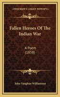 Fallen Heroes Of The Indian War