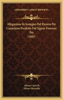 Allegazione In Sostegno Del Ricorso Per Cassazione Prodotto Dal Signor Fiorenzo Pez (1893)