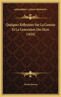 Quelques Reflexions Sur La Genesie Et La Generation Des Etres (1834)