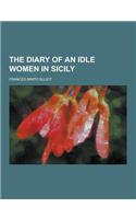 The Diary of an Idle Women in Sicily: (English)