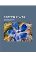 The Cross of Ares; And Other Sketches