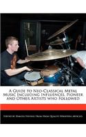 A Guide to Neo-Classical Metal Music Including Influences, Pioneer and Other Artists Who Followed