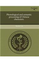 Phonological and Semantic Processing of Chinese Characters: (English)