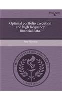 Optimal Portfolio Execution and High Frequency Financial Data.
