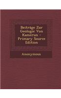 Beitrage Zur Geologie Von Kamerun: (German)