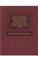 Historical Survey of Speculative Philosophy from Kant to Hegel: Designed as an Introduction to the Opinions of the Recent Schools - Primary Source EDI: Designed as an Introduction to the Opinions of the Recent Schools - Primary Source EDI