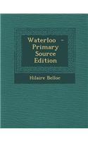 Waterloo - Primary Source Edition