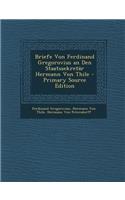 Briefe Von Ferdinand Gregorovius an Den Staatssekretar Hermann Von Thile