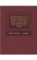 Worrall's Directory of the North-Eastern Counties of Scotland, Comprising the Counties of Forfar, Fife, Kinross, Aberdeen, Banff, and Kincardine Volume 1877