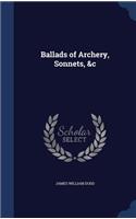Ballads of Archery, Sonnets, &c
