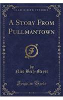 A Story from Pullmantown (Classic Reprint)