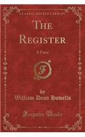 The Register: A Farce (Classic Reprint)