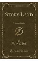 Story Land: A Second Reader (Classic Reprint)