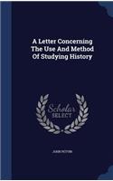 A Letter Concerning The Use And Method Of Studying History