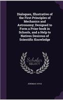 Dialogues, Illustrative of the First Principles of Mechanics and Astronomy; Designed to Form a Prize-book in Schools, and a Help to Natives Desirous of Scientific Knowledge