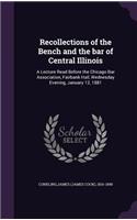 Recollections of the Bench and the bar of Central Illinois