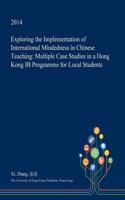 Exploring the Implementation of International Mindedness in Chinese Teaching: Multiple Case Studies in a Hong Kong Ib Programme for Local Students(English)
