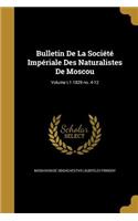 Bulletin de La Societe Imperiale Des Naturalistes de Moscou; Volume T.1 1829 No. 4-12