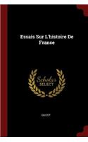 Essais Sur l'Histoire de France