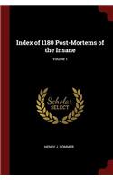 INDEX OF 1180 POST-MORTEMS OF THE INSANE