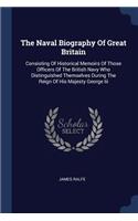 The Naval Biography Of Great Britain