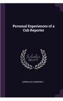 Personal Experiences of a Cub Reporter
