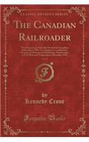 The Canadian Railroader, Vol. 8: This Magazine Is Specially Devoted to Canadian Railroadmen Who Are Engineers, Conductors, Firemen, Switchmen and Brakemen, Maintenance of Way Men an