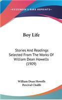 Boy Life: Stories And Readings Selected From The Works Of William Dean Howells (1909)