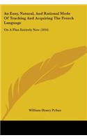 Easy, Natural, And Rational Mode Of Teaching And Acquiring The French Language