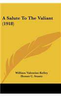 Salute To The Valiant (1918)