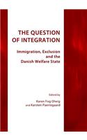 Question of Integration: Immigration, Exclusion and the Danish Welfare State