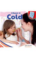 I Have a Cold