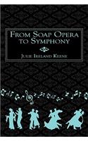 From Soap Opera to Symphony
